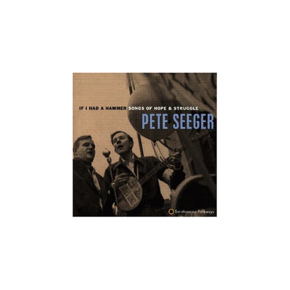 Pete Seeger - If I Had a Hammer: Songs of Hope & Struggle (CD)