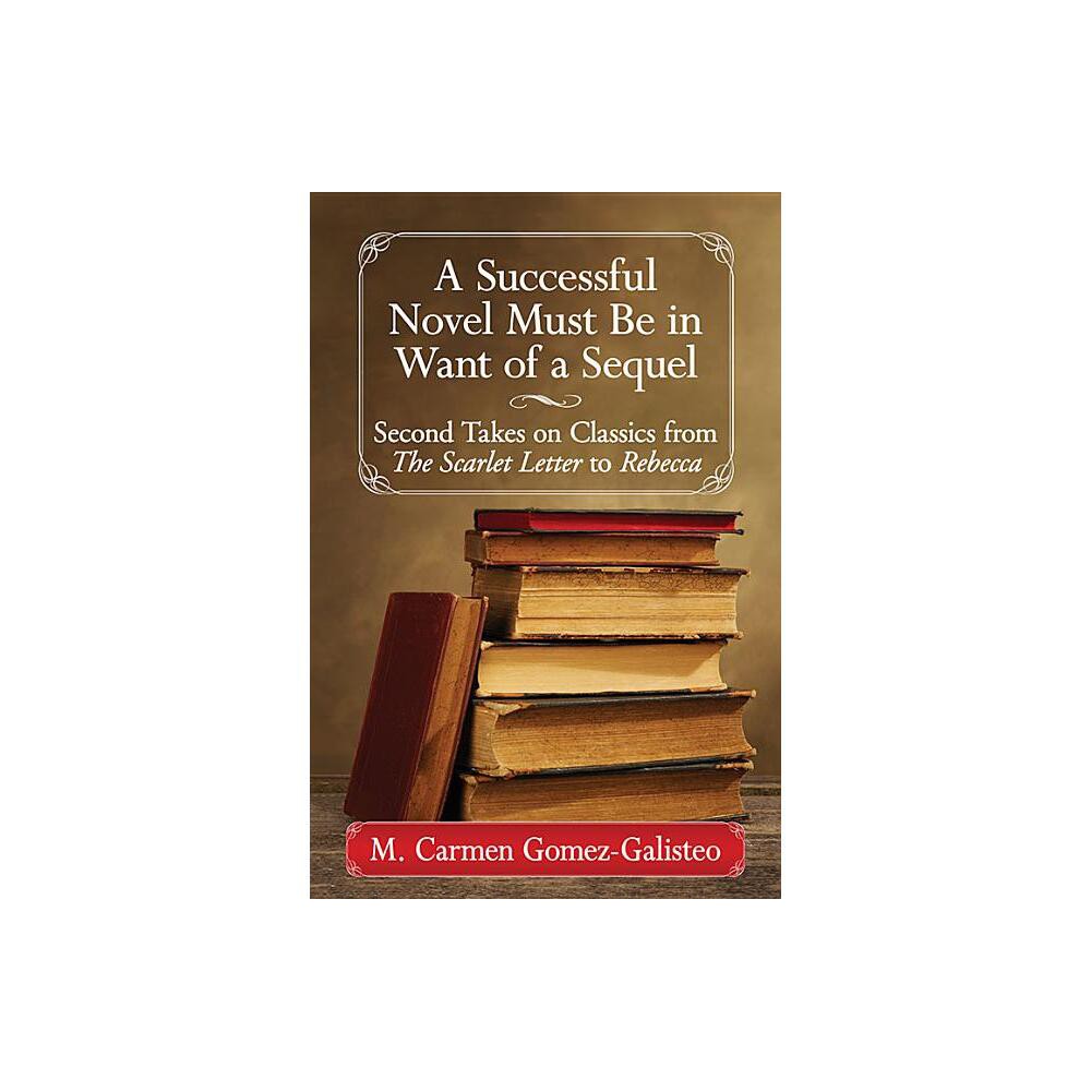 A Successful Novel Must Be in Want of a Sequel - by M Carmen Gmez-Galisteo (Paperback)