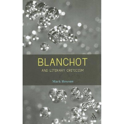 Blanchot and Literary Criticism - by  Mark Hewson (Paperback)