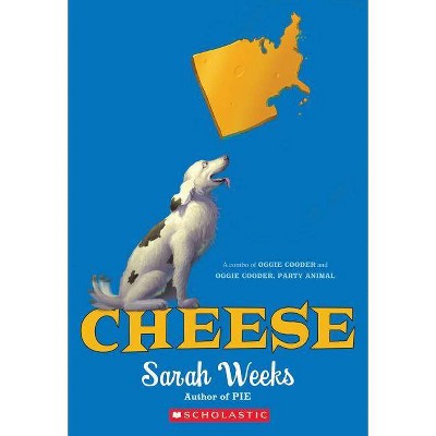 Cheese: A Combo of Oggie Cooder and Oggie Cooder, Party Animal - by  Sarah Weeks (Paperback)