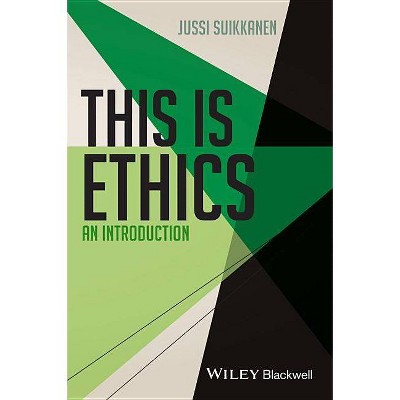 This Is Ethics - (This Is Philosophy) Annotated by  Jussi Suikkanen (Paperback)