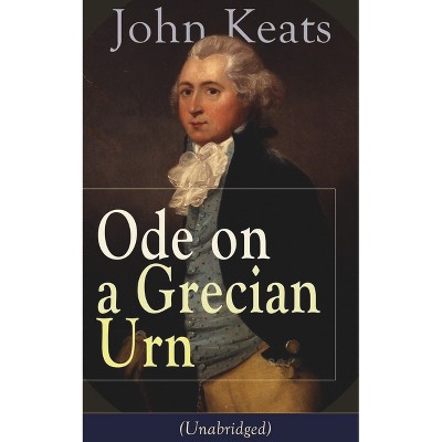 John Keats: Ode on a Grecian Urn (Unabridged) - (Paperback)