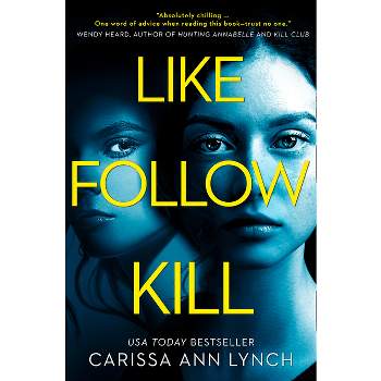 Like, Follow, Kill - by  Carissa Ann Lynch (Paperback)