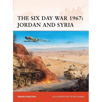 The Six Day War 1967 - (Campaign) by  Simon Dunstan (Paperback)