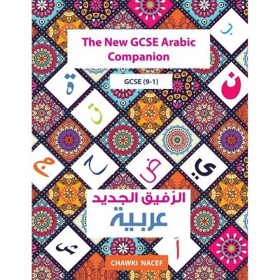 The New GCSE Arabic Companion (9-1) - by  Chawki Nacef (Paperback)