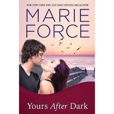 Yours After Dark - (Gansett Island) by  Marie Force (Paperback)