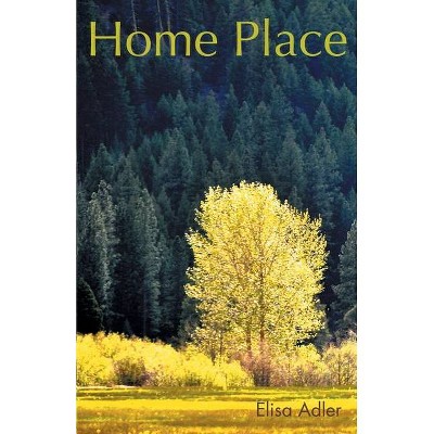 Home Place - by  Elisa Adler (Paperback)