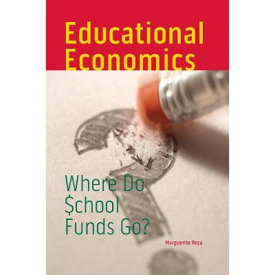 Educational Economics - (Urban Institute Press) by  Marguerite Roza (Paperback)