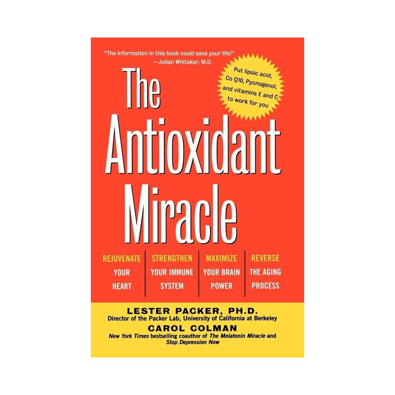 The Antioxidant Miracle - by Lester Packer & Carol Colman, 1 of 2