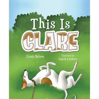 This Is Clare - by  Lindy Nelson (Hardcover)