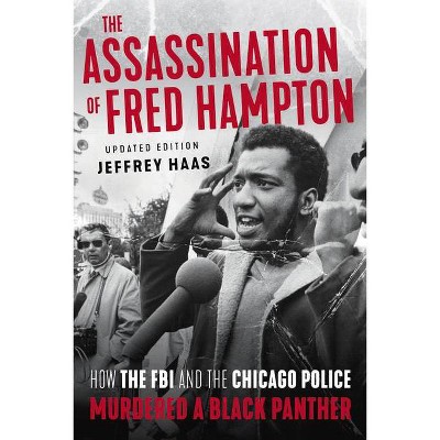 The Assassination of Fred Hampton - by  Jeffrey Haas (Paperback)