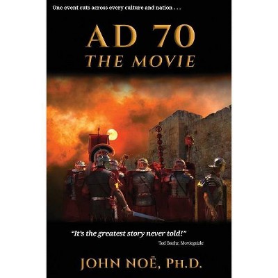 AD 70 The Movie - by  John Noe (Paperback)