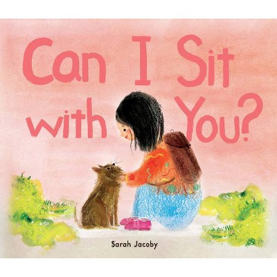 Can I Sit with You? - by  Sarah Jacoby (Hardcover)