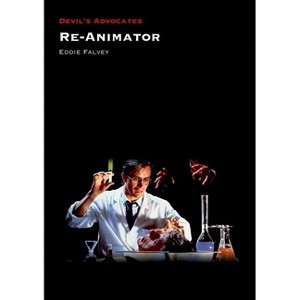 Re-Animator - (Devil's Advocates) by  Eddie Falvey (Paperback) - 1 of 1