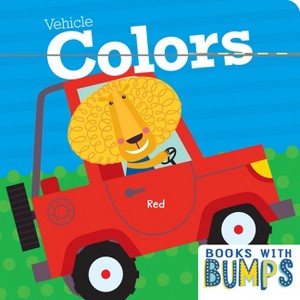 Books with Bumps: Vehicle Colors - (Board Book) - 1 of 1
