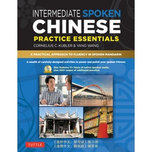 Intermediate Spoken Chinese Practice Essentials - by  Cornelius C Kubler & Yang Wang (Paperback) - 1 of 1