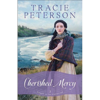 Cherished Mercy - (Heart of the Frontier) by  Tracie Peterson (Paperback)