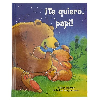 Image of ¡Te Quiero, Papi! / I Love You, Daddy! (Spanish Edition) - by  Jillian Harker (Hardcover)