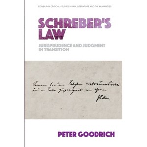 Schreber's Law - (Edinburgh Critical Studies in Law, Literature and the Humanities) by  Peter Goodrich (Paperback) - 1 of 1