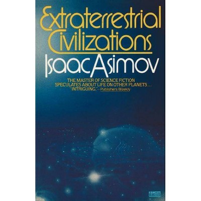 Extraterrestrial Civilizations - by  Isaac Asimov (Paperback)