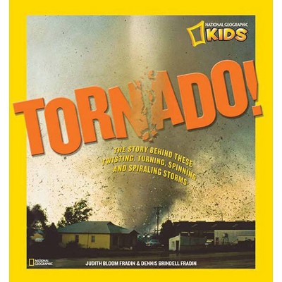 Tornado! - (National Geographic Kids) by  Judy Fradin & Dennis Brindell Fradin (Hardcover)