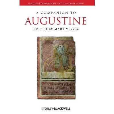 A Companion to Augustine - (Blackwell Companions to the Ancient World) by Mark Vessey