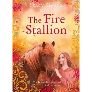 The Fire Stallion - by  Stacy Gregg (Paperback) - 1 of 1