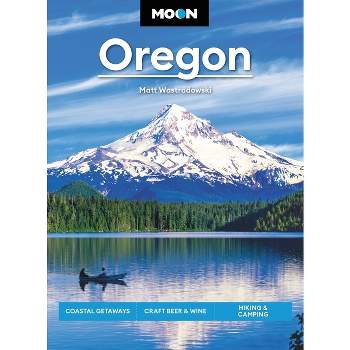 Moon Oregon - (Travel Guide) by  Matt Wastradowski (Paperback)