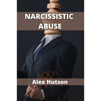 Narcissistic abuse - by  Alex Hutson (Paperback)