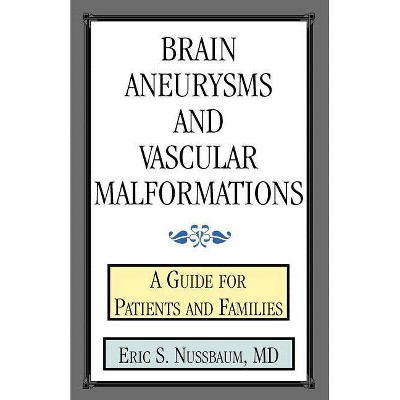 Brain Aneurysms and Vascular Malformations - by  Eric S Nussbaum (Paperback)