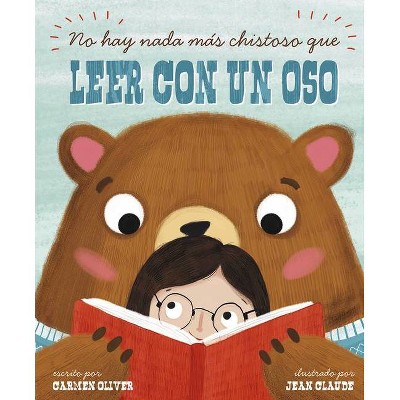 No Hay Nada Mas Chistoso Que Leer Con un Oso (Cuentos Ilustrados de Ficcion) - by Carmen Oliver (Paperback)