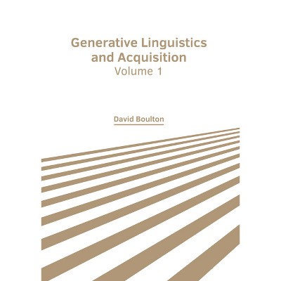 Generative Linguistics and Acquisition: Volume 1 - by  David Boulton (Hardcover)