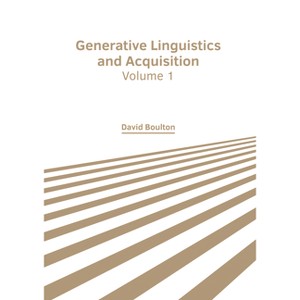 Generative Linguistics and Acquisition: Volume 1 - by  David Boulton (Hardcover) - 1 of 1