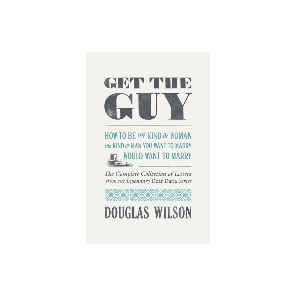 Get the Guy - by Douglas Wilson (Paperback)