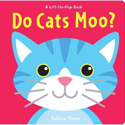 Do Cats Moo? - (Lift-The-Flap Book) by  Salina Yoon (Board Book)