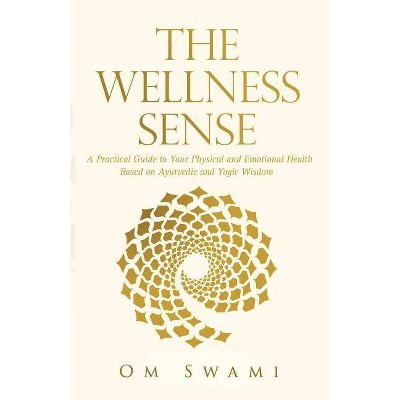 The Wellness Sense - by  Om Swami (Paperback)