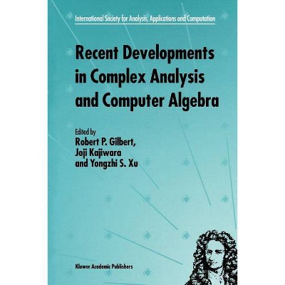 Recent Developments in Complex Analysis and Computer Algebra - (International Society for Analysis, Applications and Computa) (Paperback)