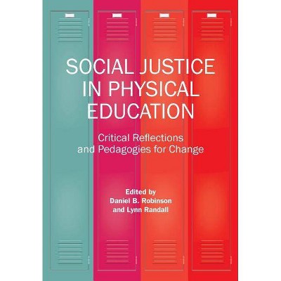 Social Justice in Physical Education - by  Daniel B Robinson & Lynn Randall (Paperback)
