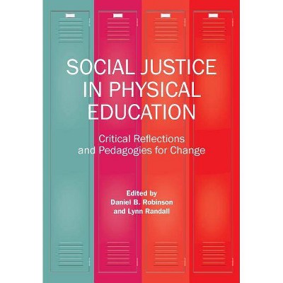 Social Justice in Physical Education - by  Daniel B Robinson & Lynn Randall (Paperback)