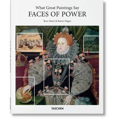 What Great Paintings Say. Faces of Power - by  Hagen & Taschen (Hardcover)