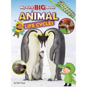 My First Big Book of Animal Life Cycles - (My First Big Book of . . .) by  Ruth Owen (Paperback) - 1 of 1