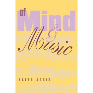 Of Mind and Music - by  Laird Addis (Paperback) - 1 of 1