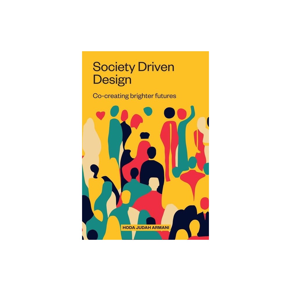 Society Driven Design - by Judah Armani (Paperback)