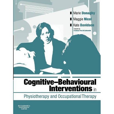 Cognitive Behavioural Interventions in Physiotherapy and Occupational Therapy - by  Marie Donaghy & Maggie Nicol & Kate M Davidson (Paperback)