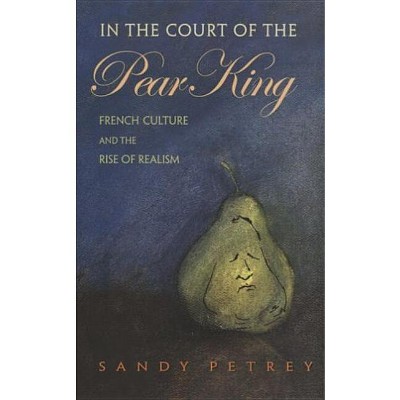 In the Court of the Pear King - by  Sandy Petrey (Hardcover)