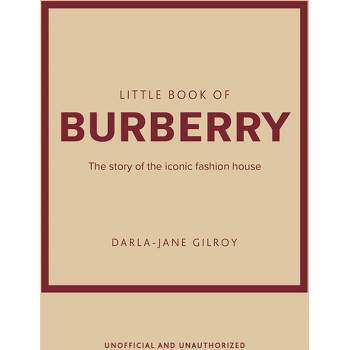 Little Book of Burberry - (Little Books of Fashion) by  Darla-Jane Gilroy (Hardcover)