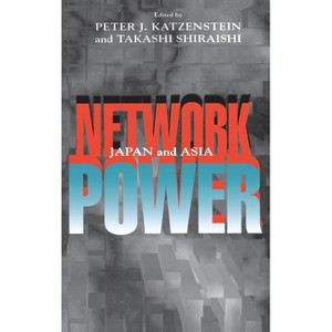 Network Power - by  Peter J Katzenstein & Takashi Shiraishi (Hardcover) - 1 of 1