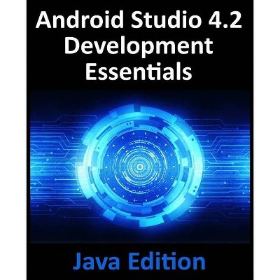 Android Studio 4.2 Development Essentials - Java Edition - by  Neil Smyth (Paperback)