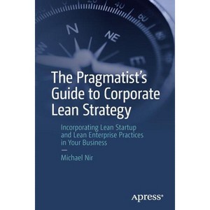 The Pragmatist's Guide to Corporate Lean Strategy - by  Michael Nir (Paperback) - 1 of 1