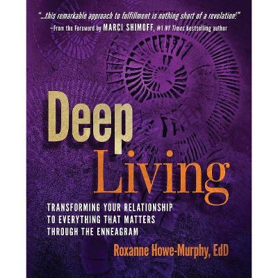 Deep Living - by  Roxanne Howe-Murphy (Paperback)